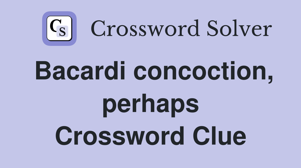Bacardi concoction, perhaps Crossword Clue