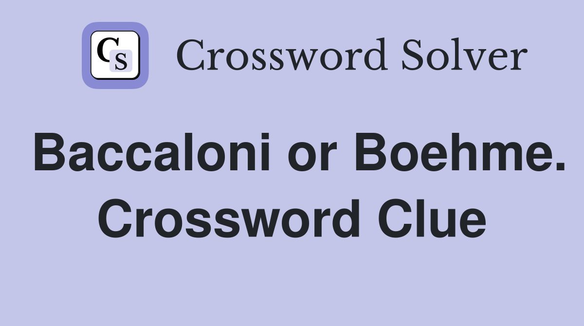 Baccaloni or Boehme. Crossword Clue
