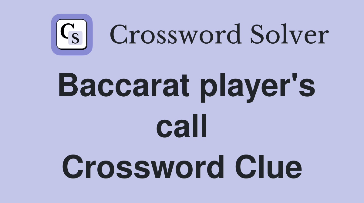 Baccarat player's call Crossword Clue