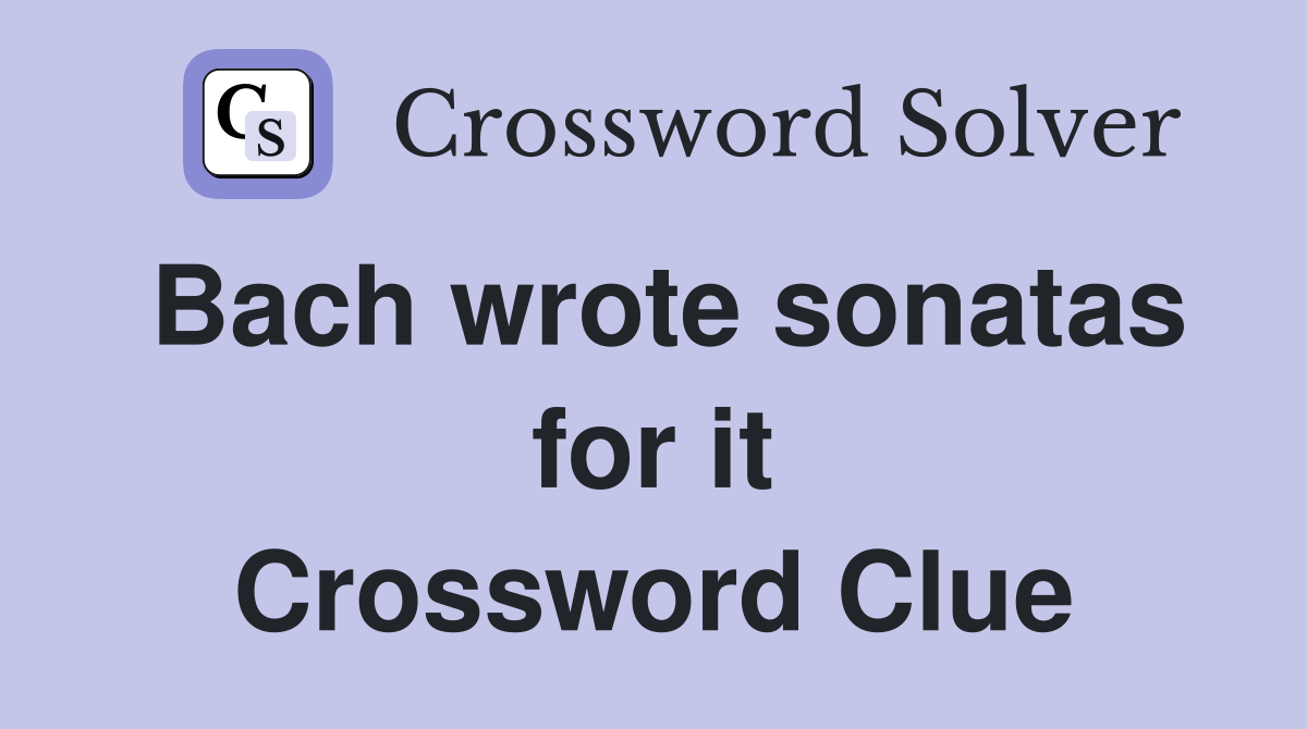 Bach wrote sonatas for it Crossword Clue