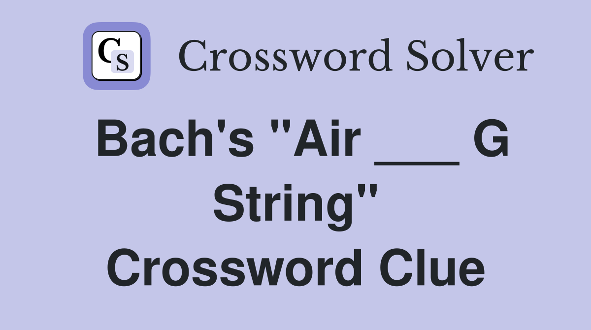 Bach's "Air ___ G String" Crossword Clue