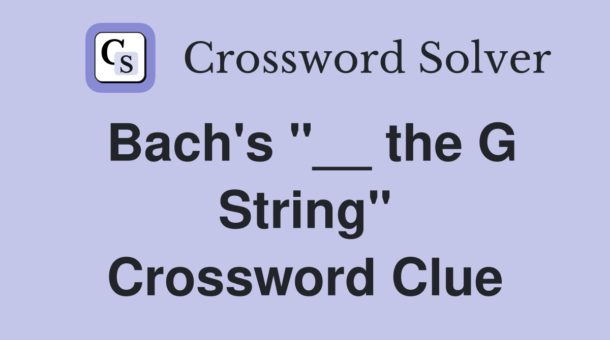 Bach's "__ the G String" Crossword Clue