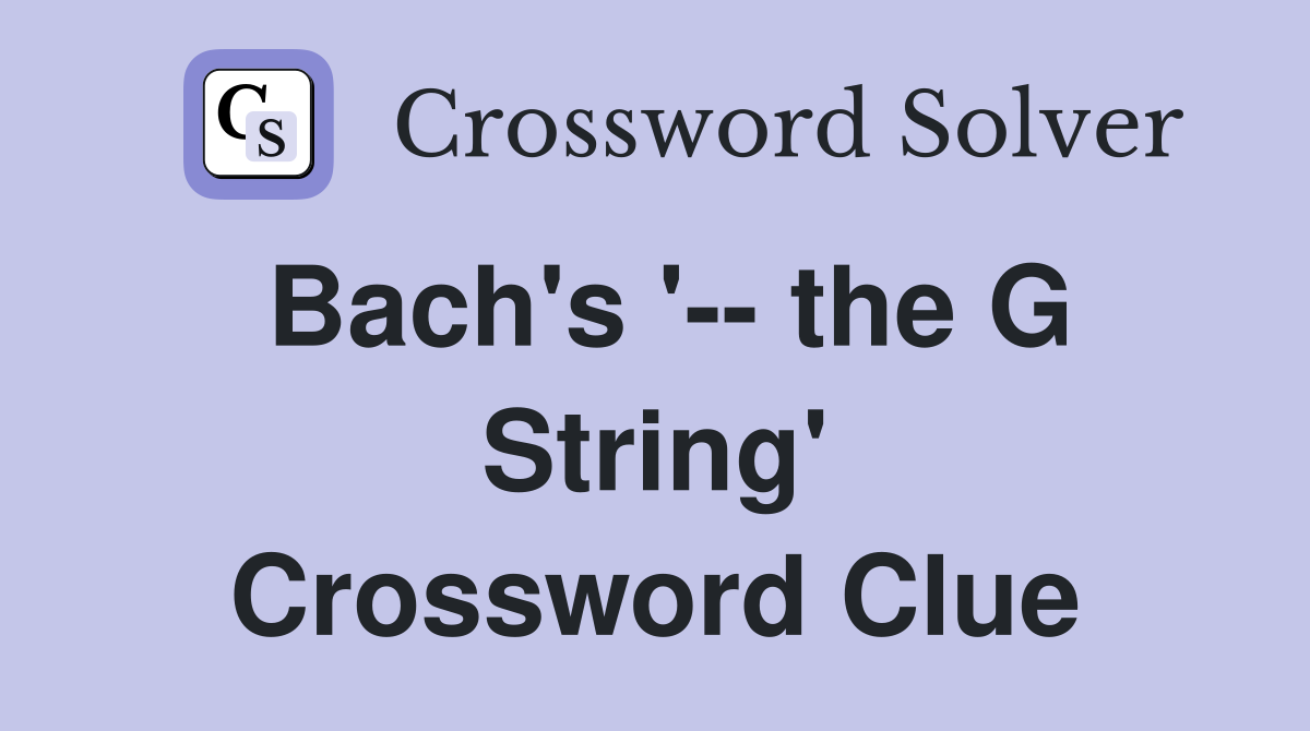 Bach's '-- the G String' Crossword Clue