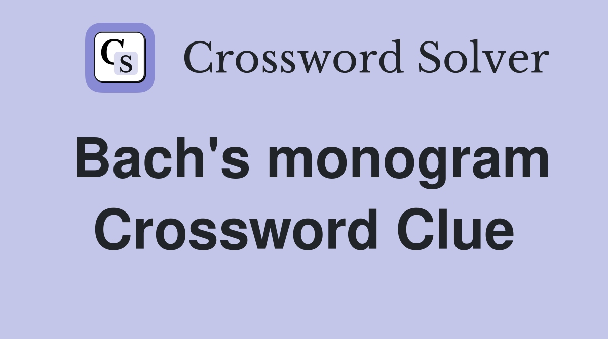 Bach's monogram Crossword Clue
