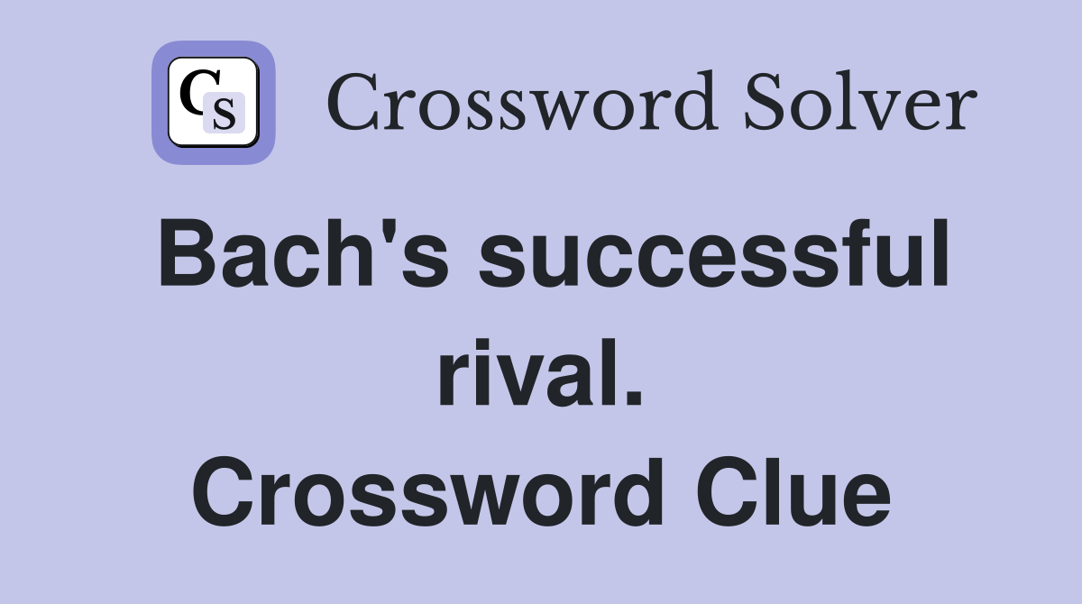 Bach's successful rival. Crossword Clue
