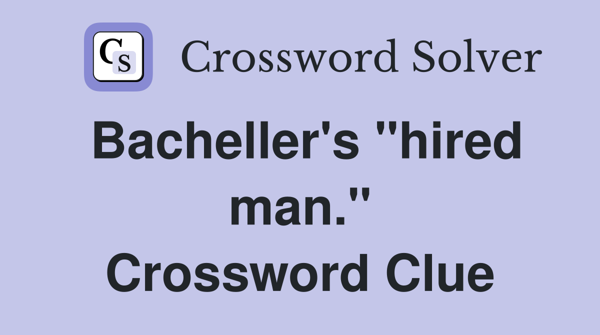 Bacheller's "hired man." Crossword Clue