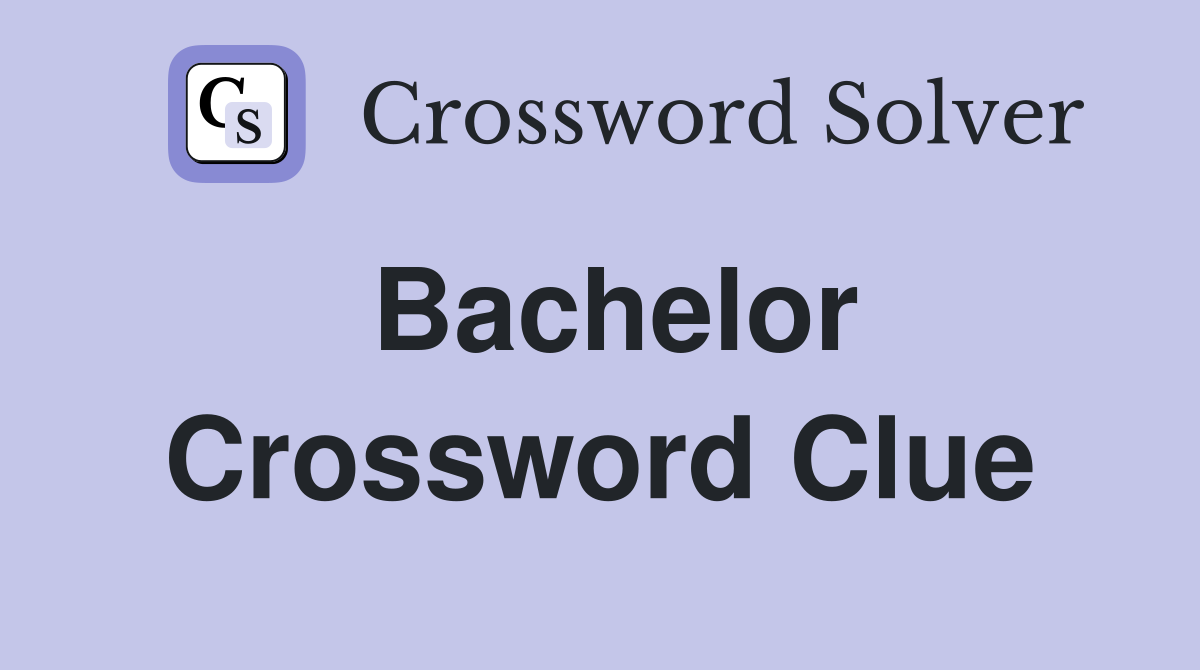 Bachelor Crossword Clue