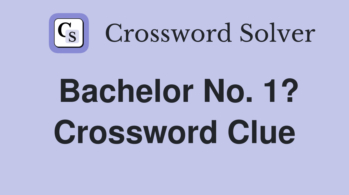 Bachelor No. 1? Crossword Clue