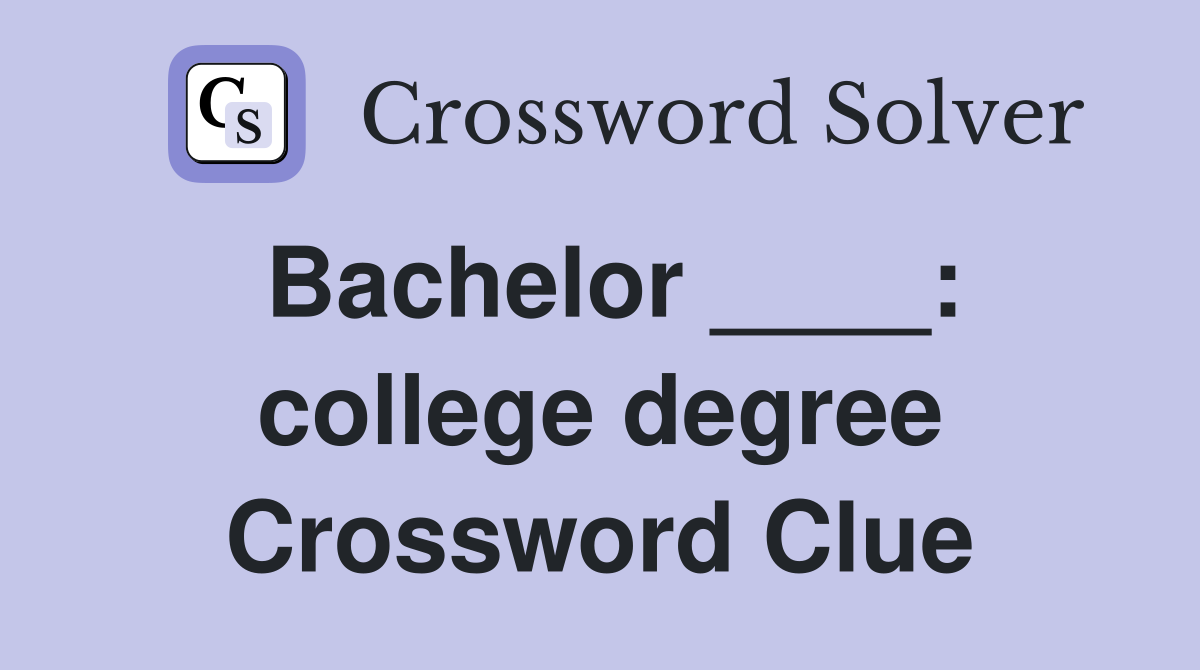 Bachelor ____: college degree Crossword Clue