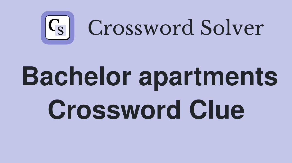 Bachelor apartments Crossword Clue