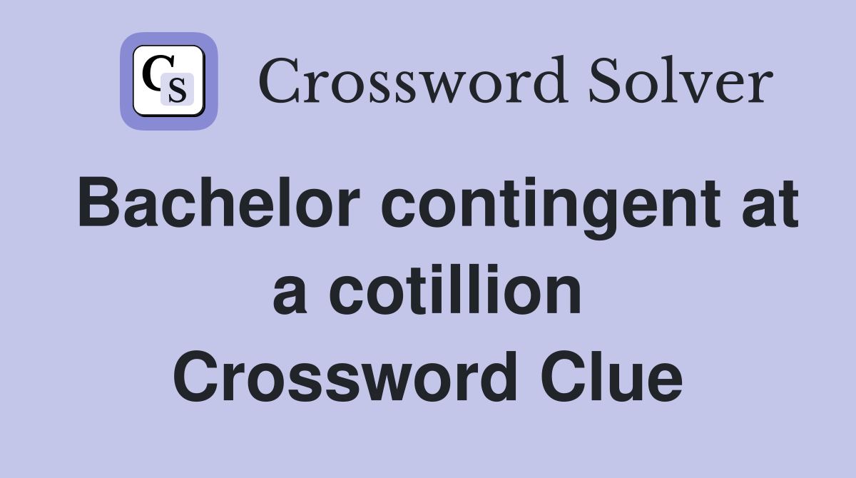 Bachelor contingent at a cotillion Crossword Clue