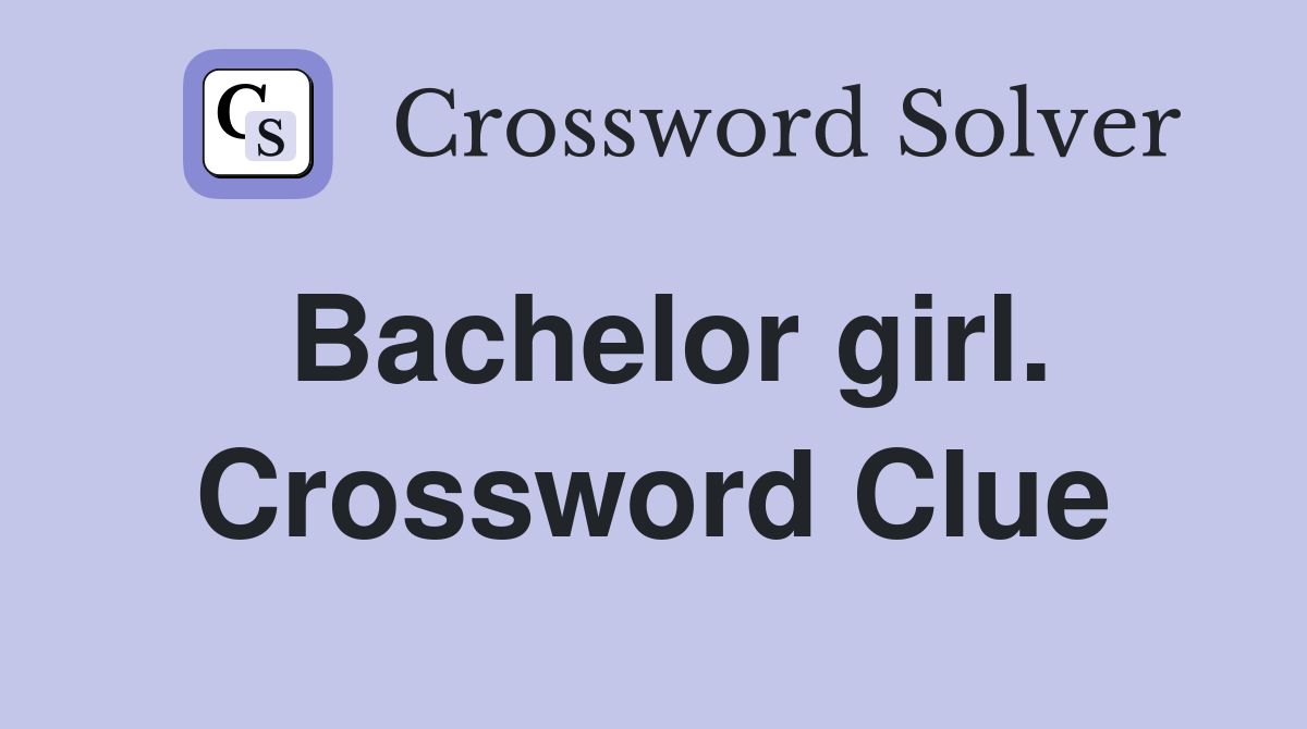 Bachelor girl. Crossword Clue
