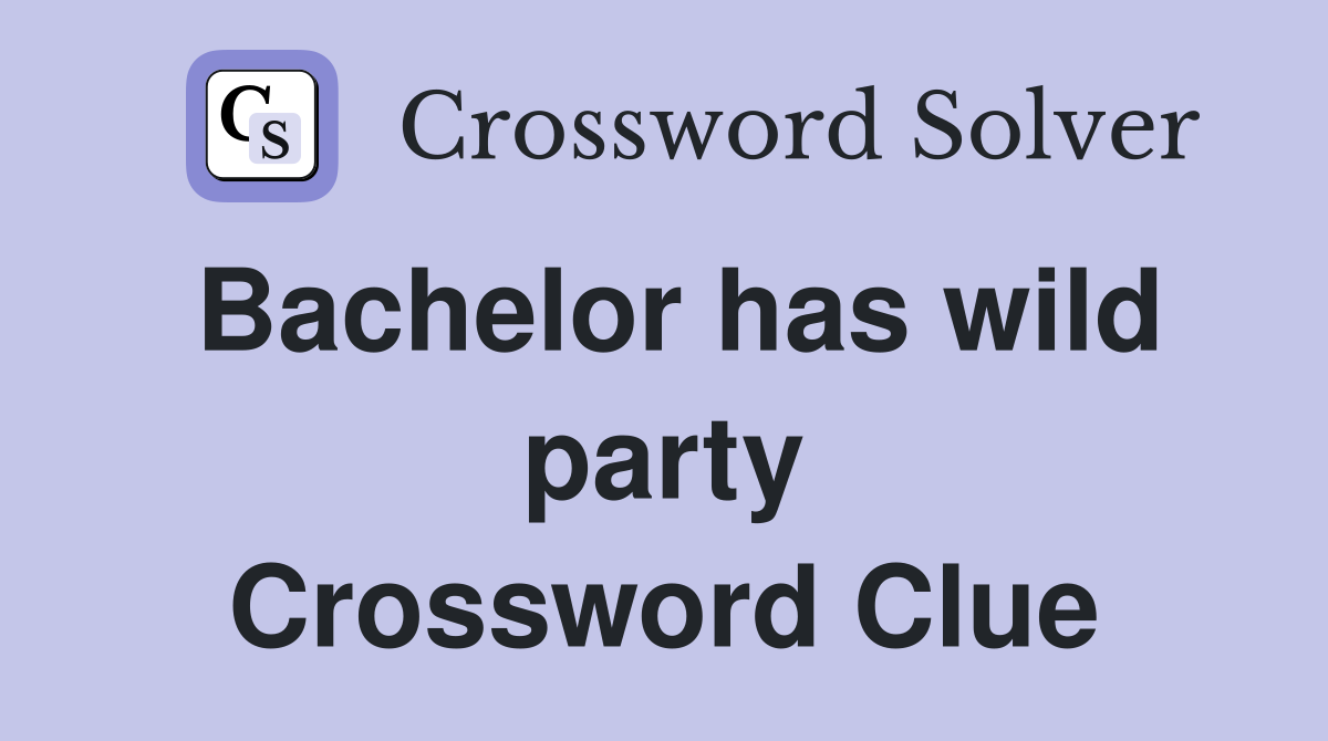 Bachelor has wild party Crossword Clue