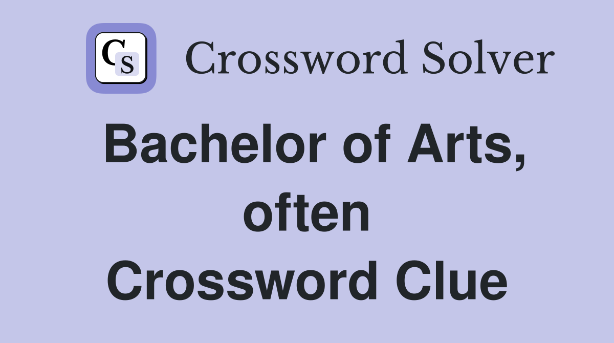 Bachelor of Arts, often Crossword Clue