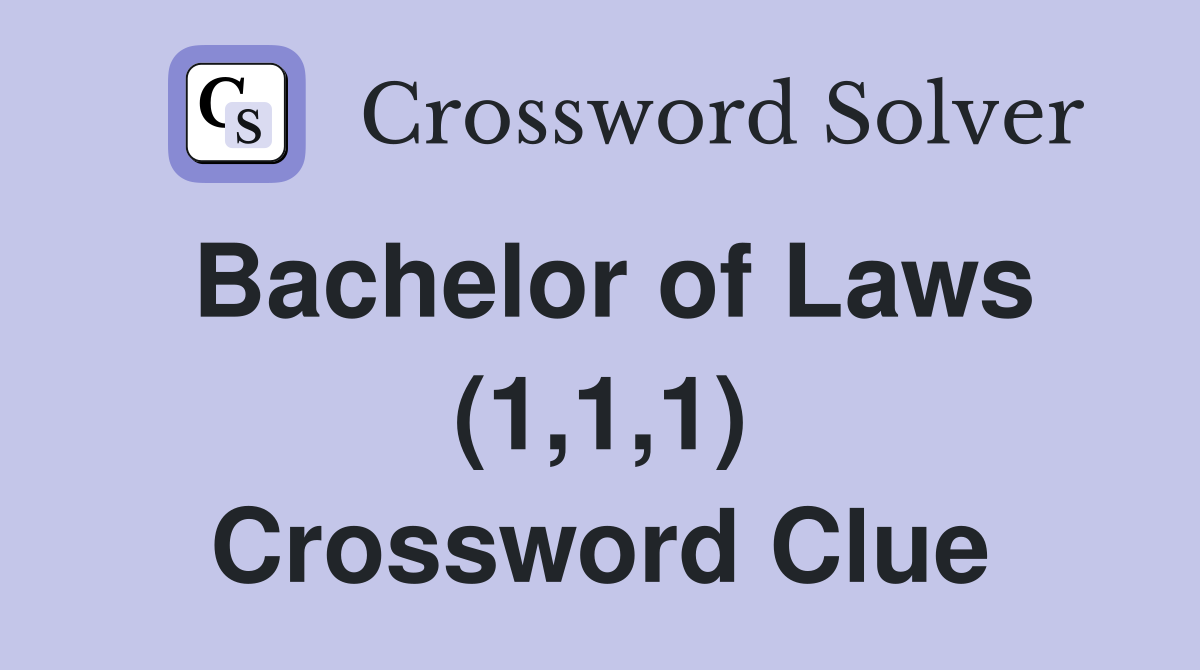 Bachelor of Laws (1,1,1) Crossword Clue
