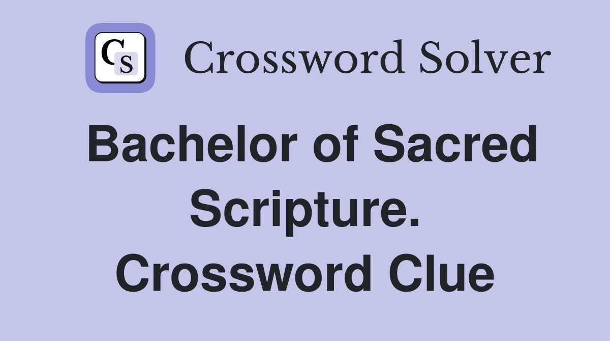 Bachelor of Sacred Scripture. Crossword Clue