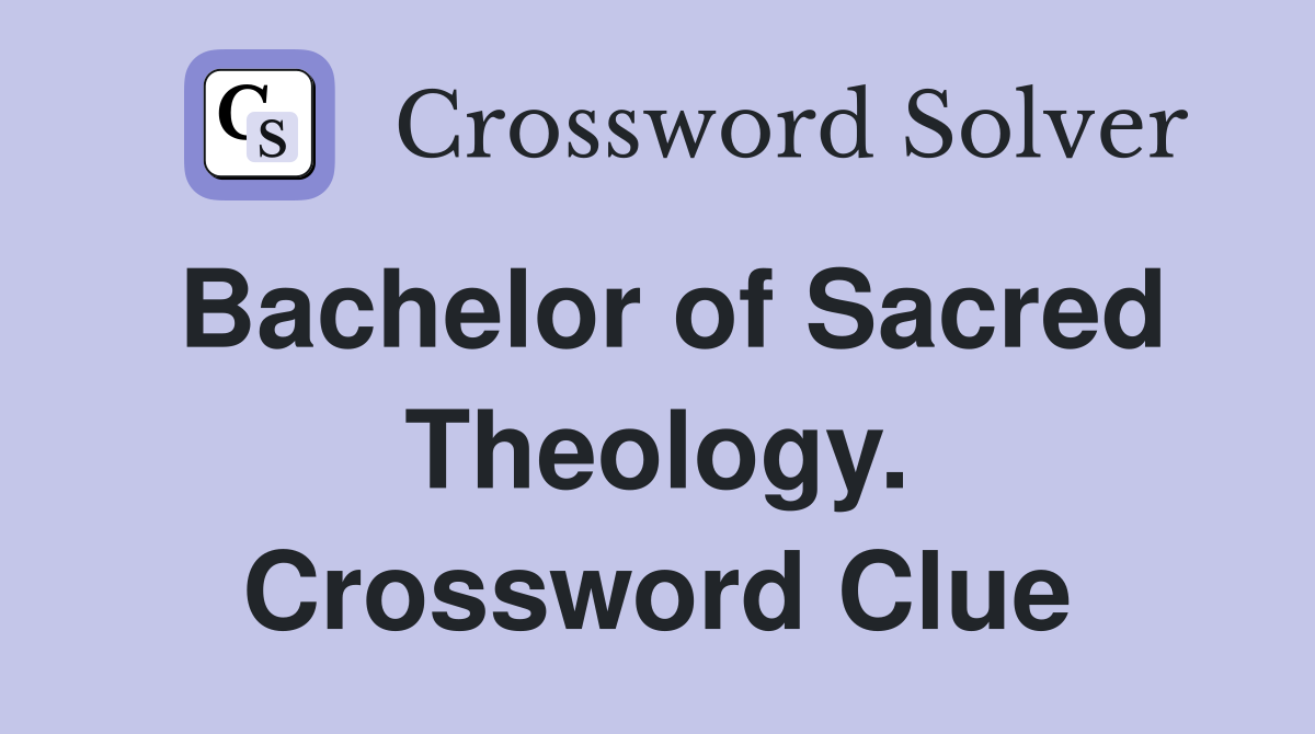 Bachelor of Sacred Theology. Crossword Clue