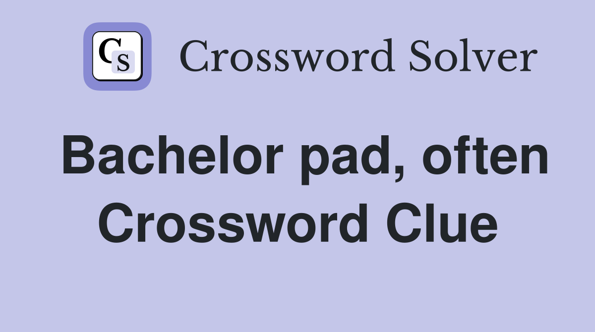 Bachelor pad, often Crossword Clue