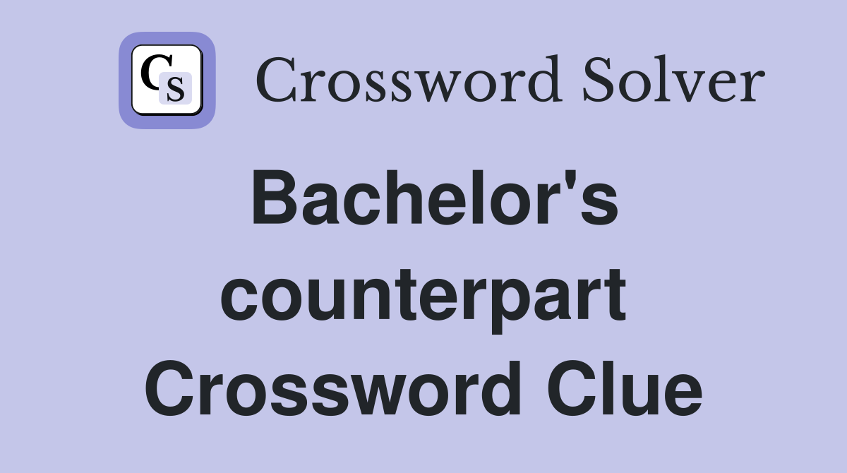 Bachelor's counterpart Crossword Clue