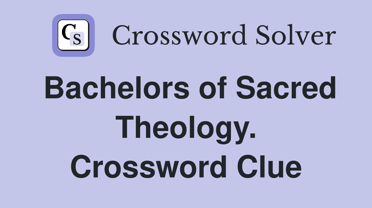 Bachelors of Sacred Theology. Crossword Clue