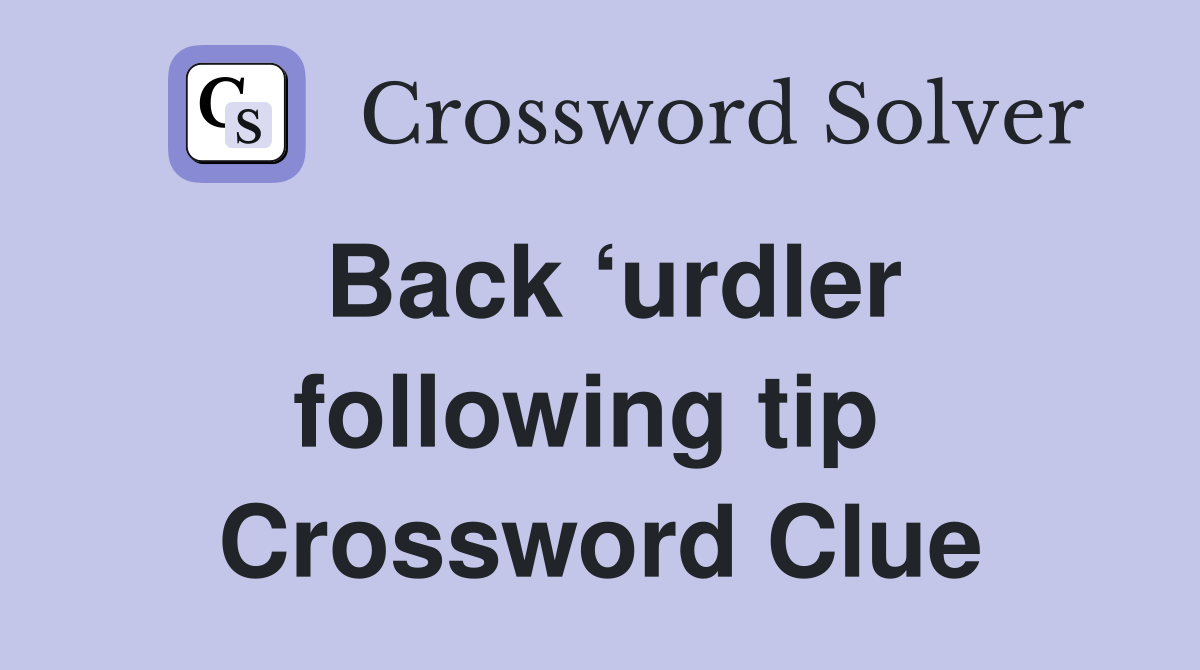 Back ‘urdler following tip  Crossword Clue