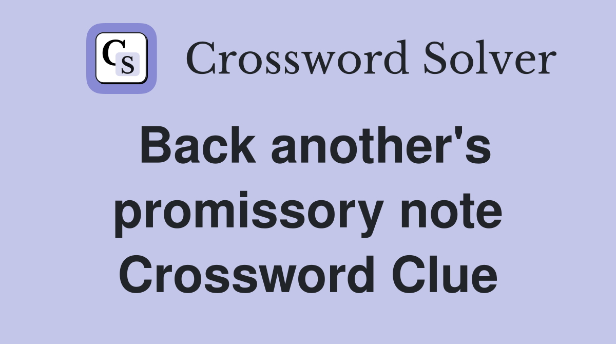 Back another's promissory note Crossword Clue
