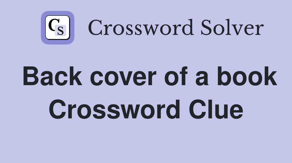 Back cover of a book Crossword Clue