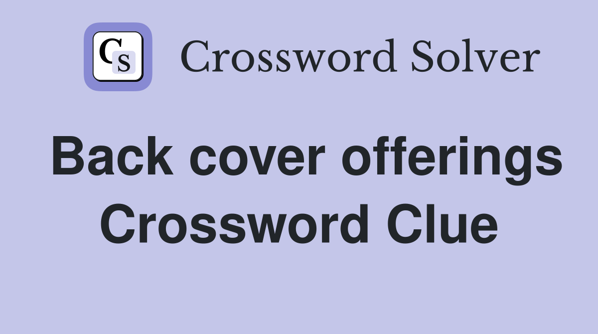 Back cover offerings Crossword Clue