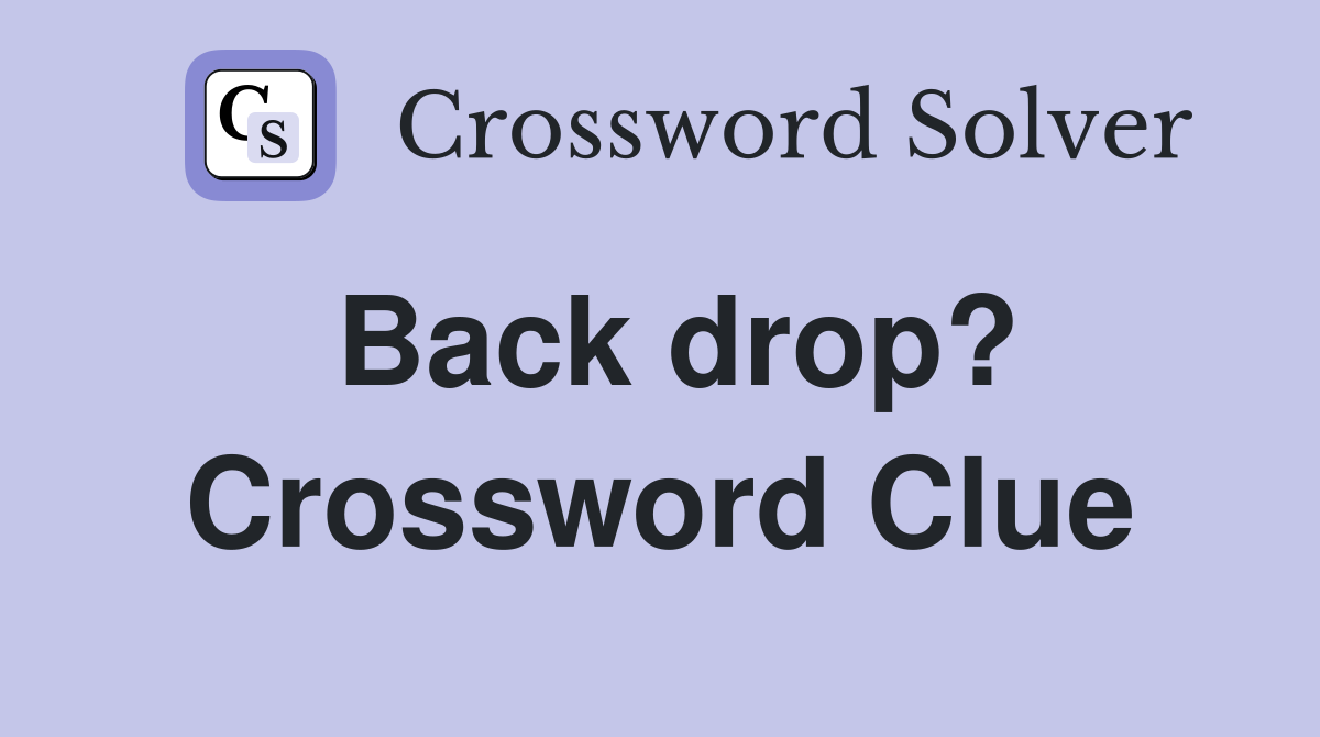 Back drop? Crossword Clue