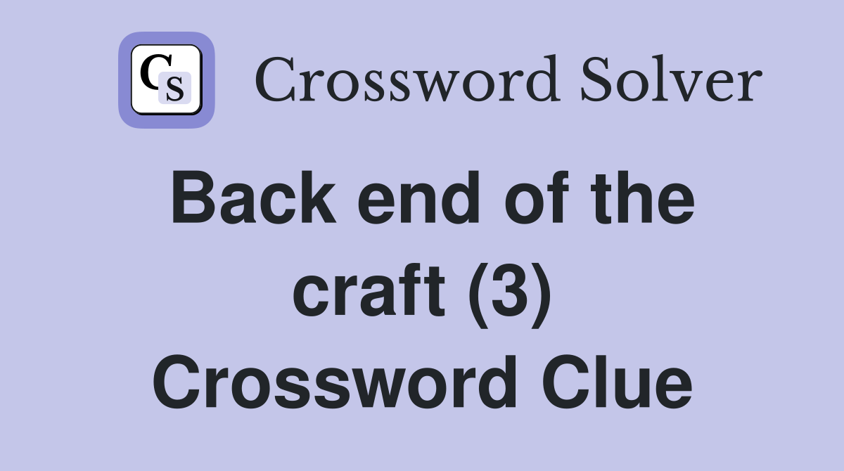 Back end of the craft (3) Crossword Clue