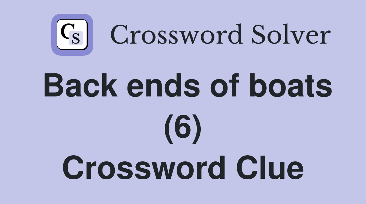 Back ends of boats (6) Crossword Clue