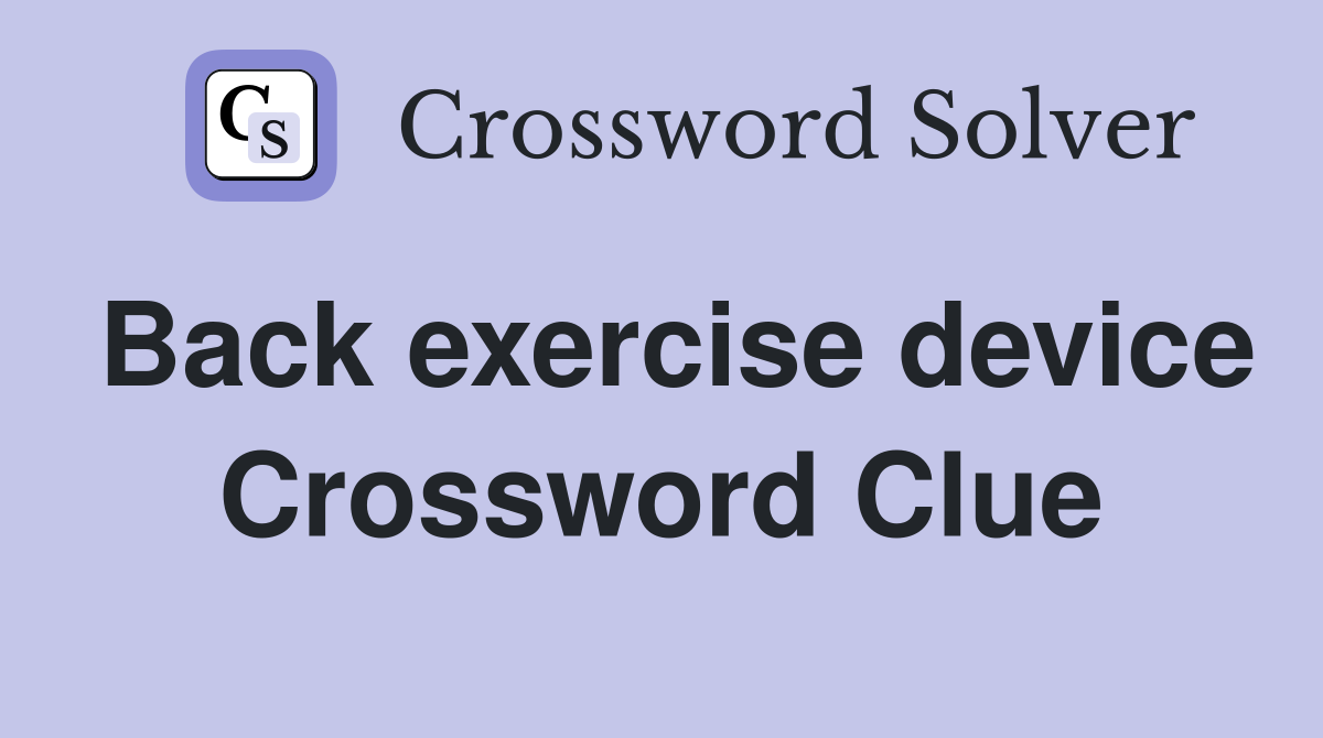 Back exercise device Crossword Clue