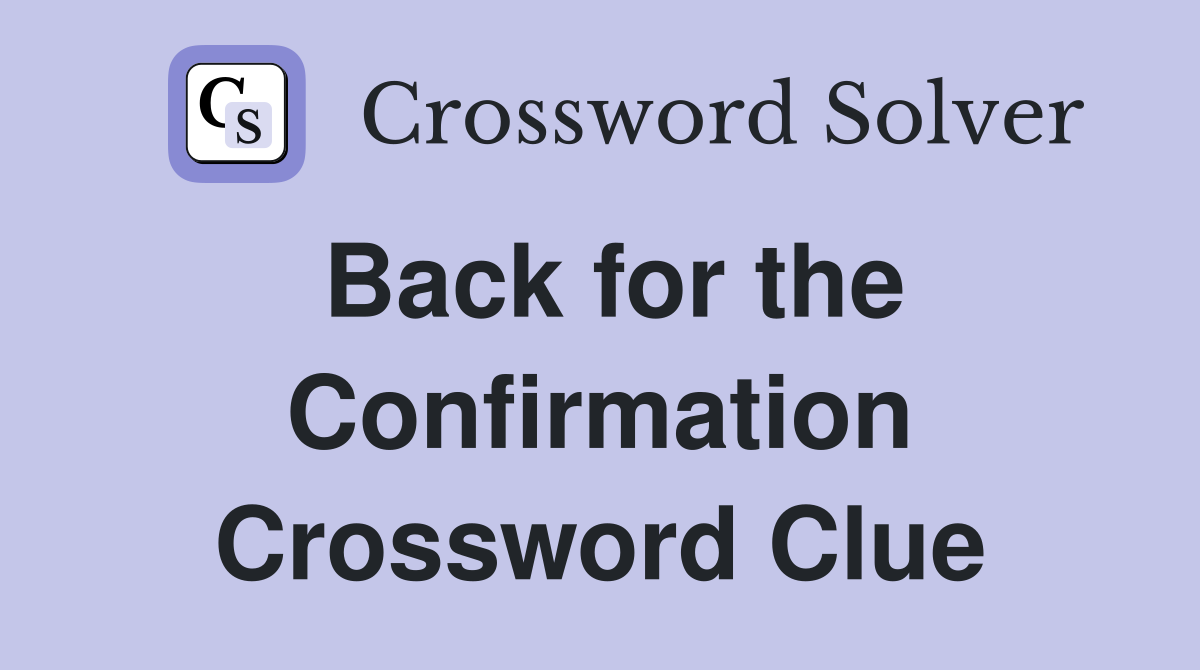 Back for the Confirmation Crossword Clue