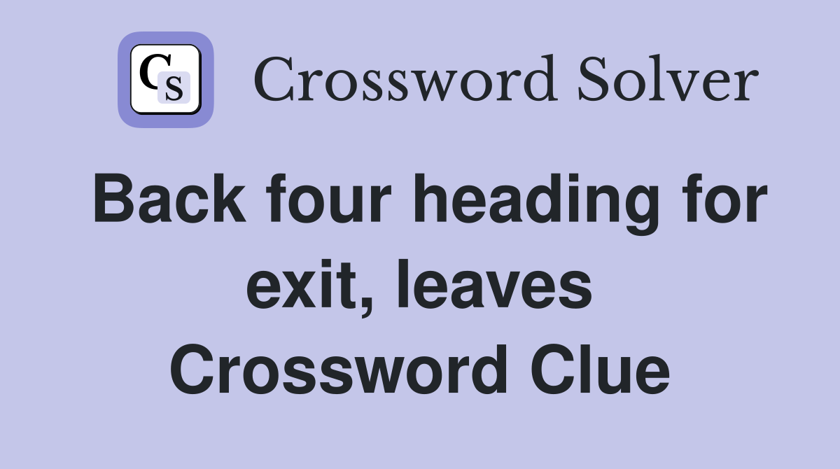 Back four heading for exit, leaves Crossword Clue