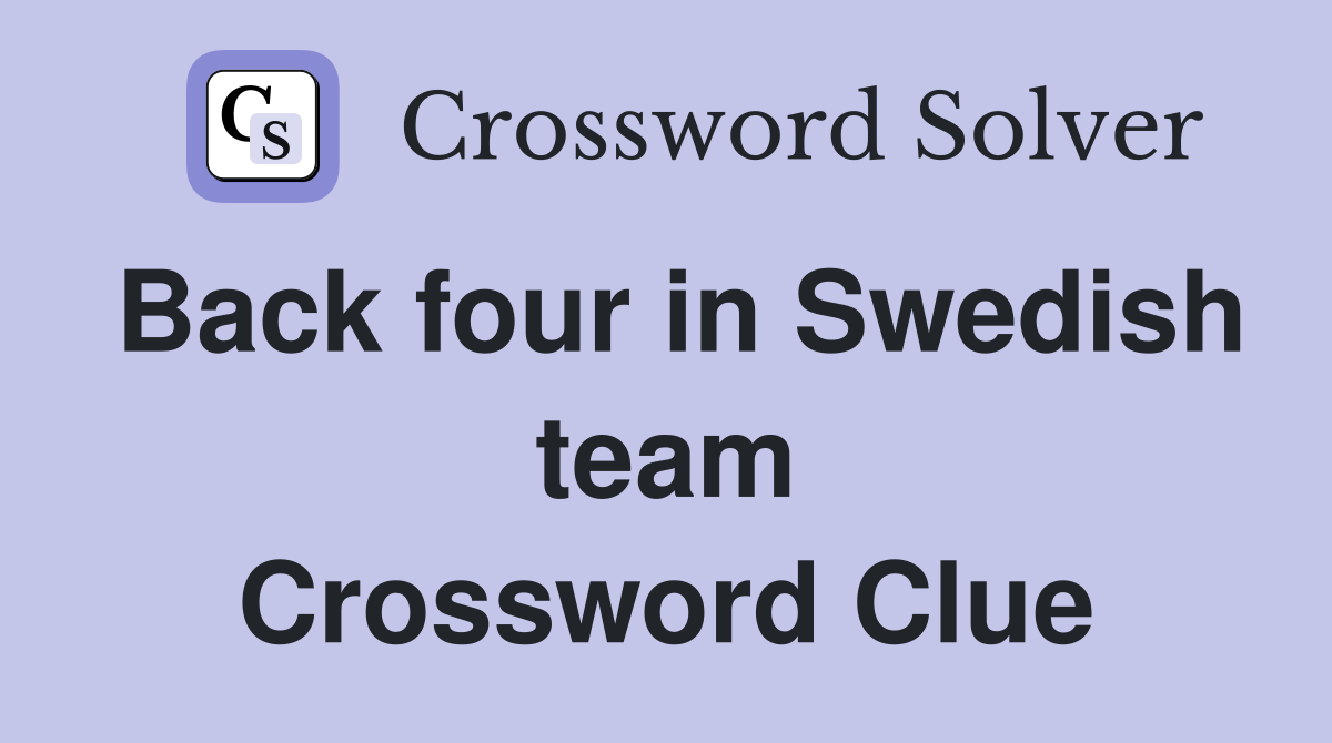 Back four in Swedish team Crossword Clue