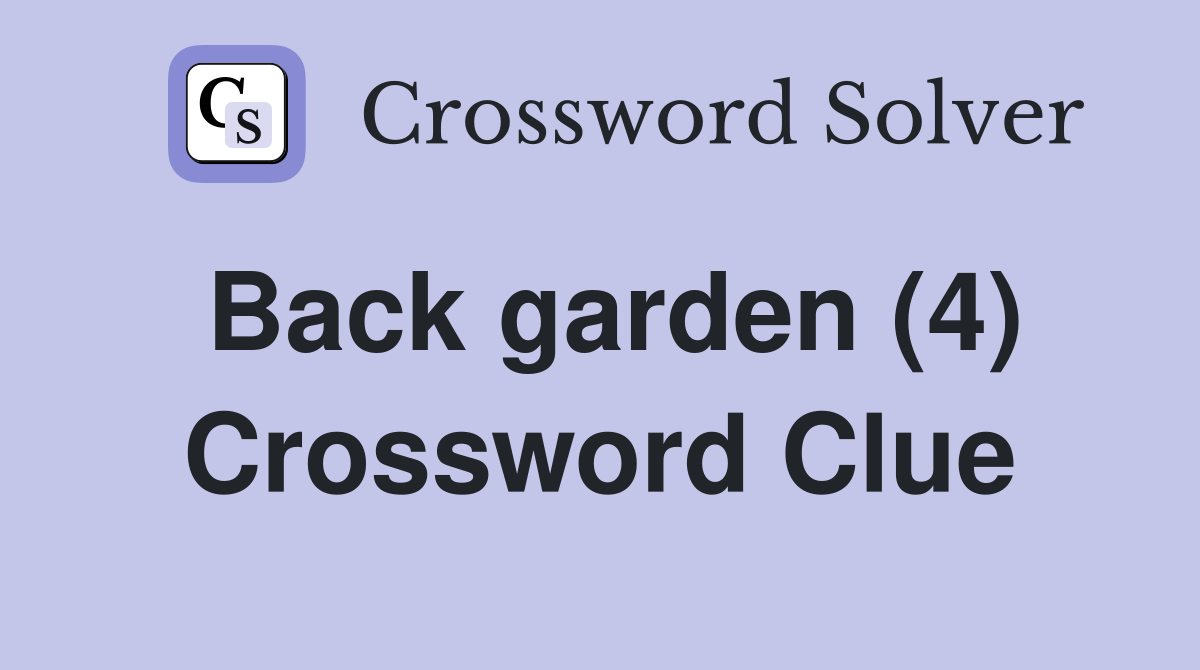 Back garden (4) Crossword Clue