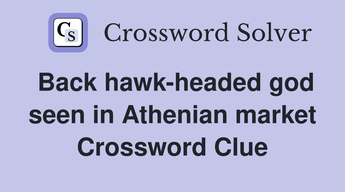 Back hawk-headed god seen in Athenian market Crossword Clue