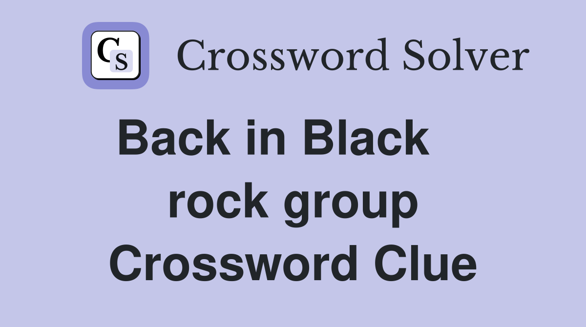 Back in Black     rock group Crossword Clue