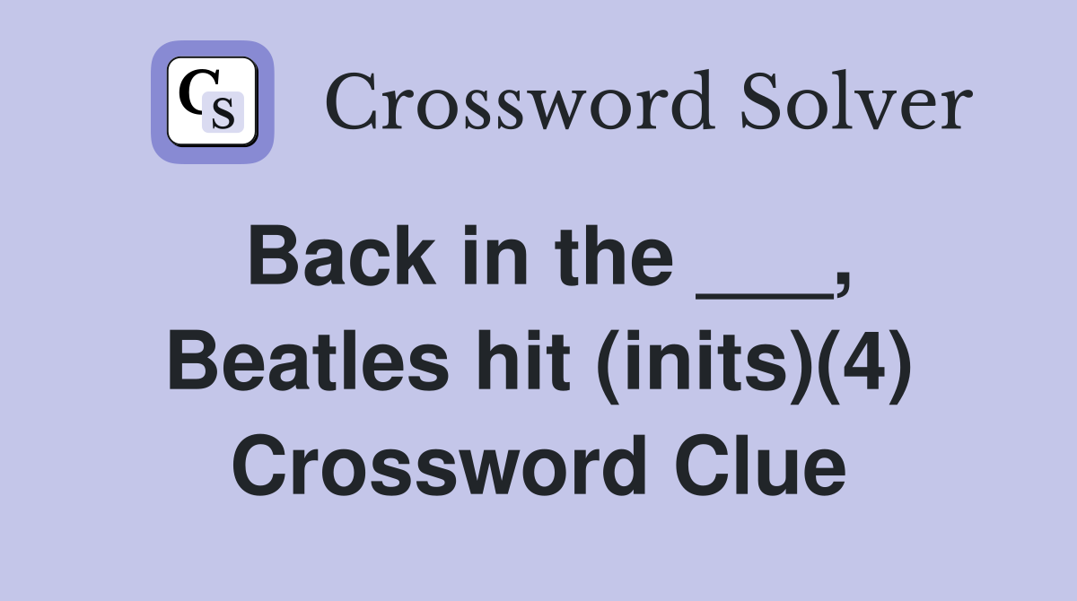 Back in the ___, Beatles hit (inits)(4) Crossword Clue