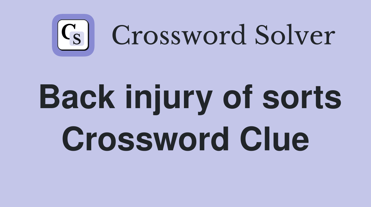 Back injury of sorts Crossword Clue