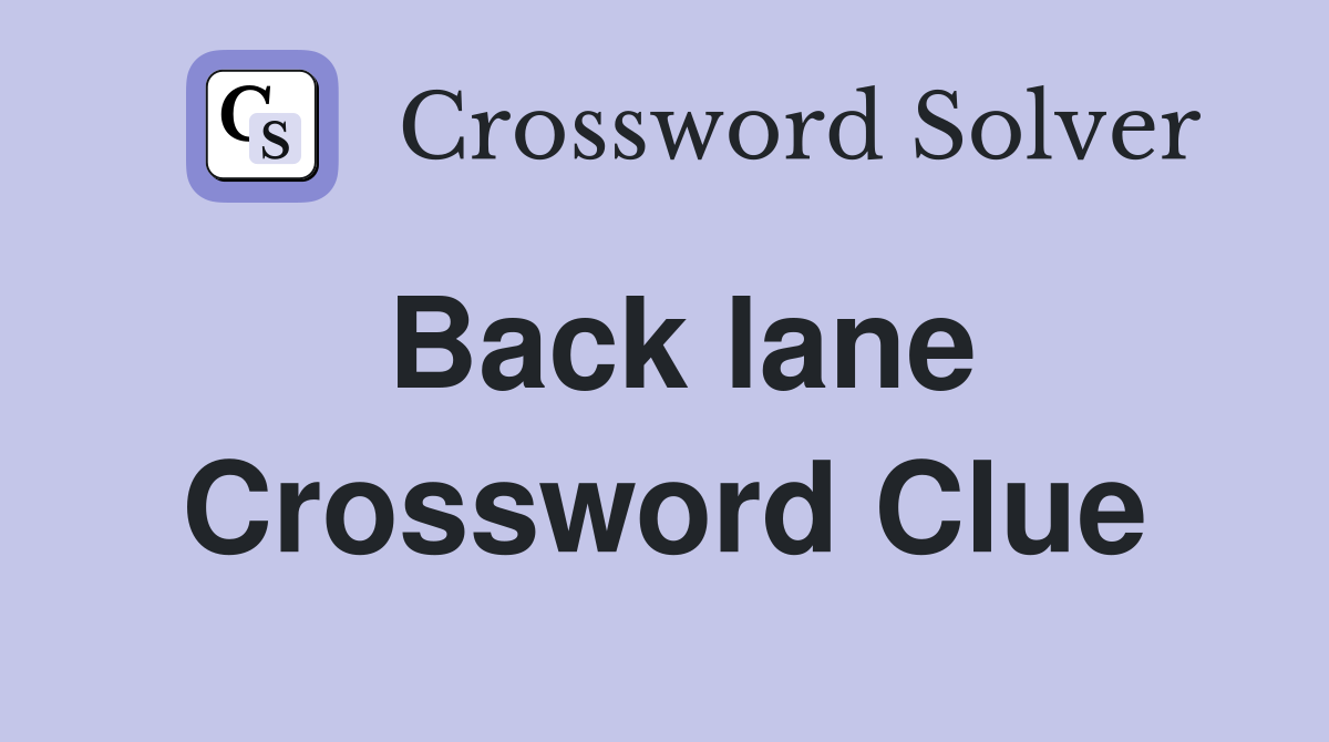 Back lane Crossword Clue