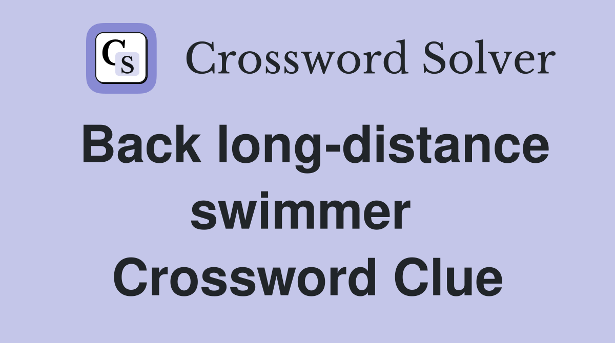 Back long-distance swimmer  Crossword Clue