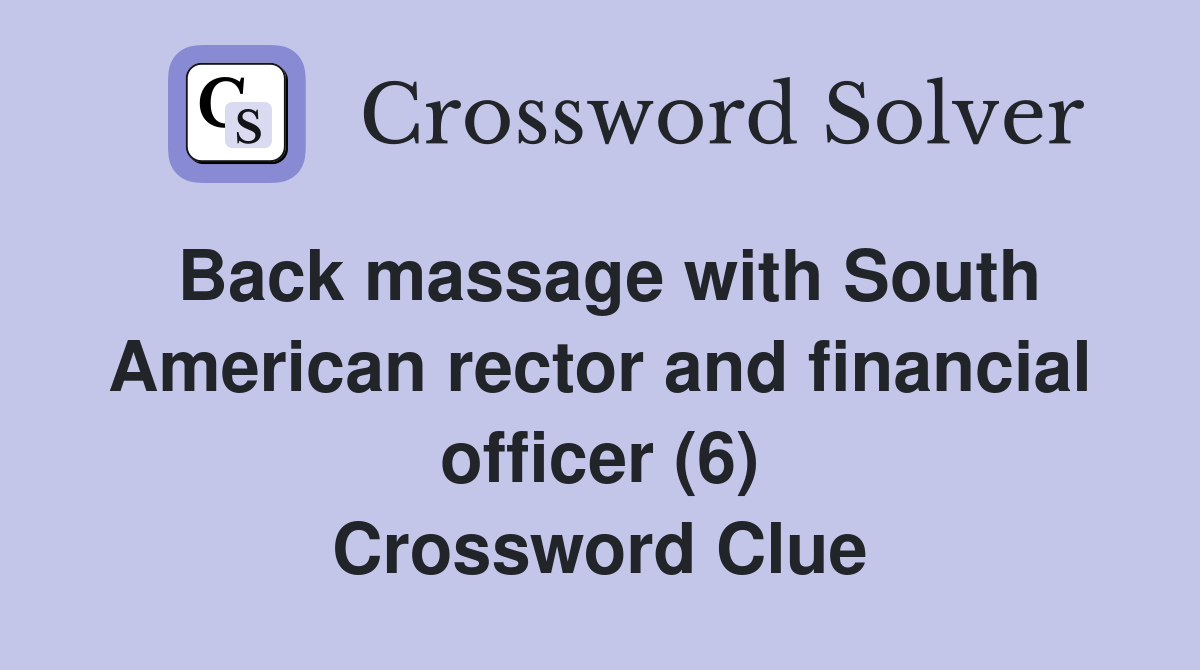 Back massage with South American rector and financial officer (6) Crossword Clue