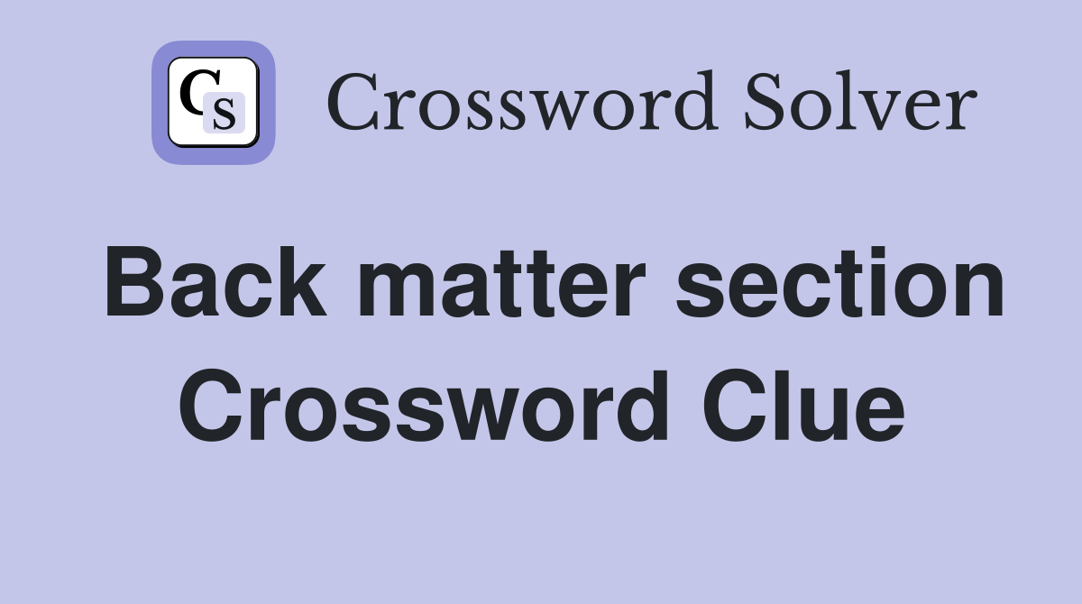 Back matter section Crossword Clue