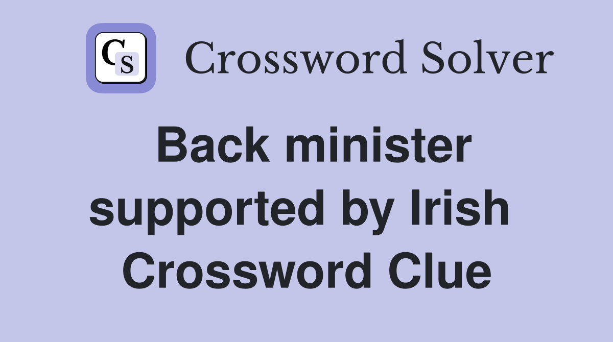 Back minister supported by Irish  Crossword Clue