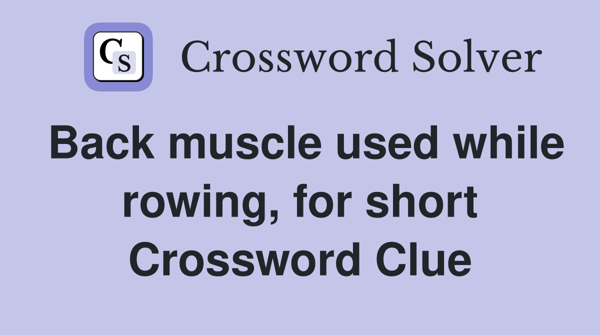Back muscle used while rowing, for short Crossword Clue