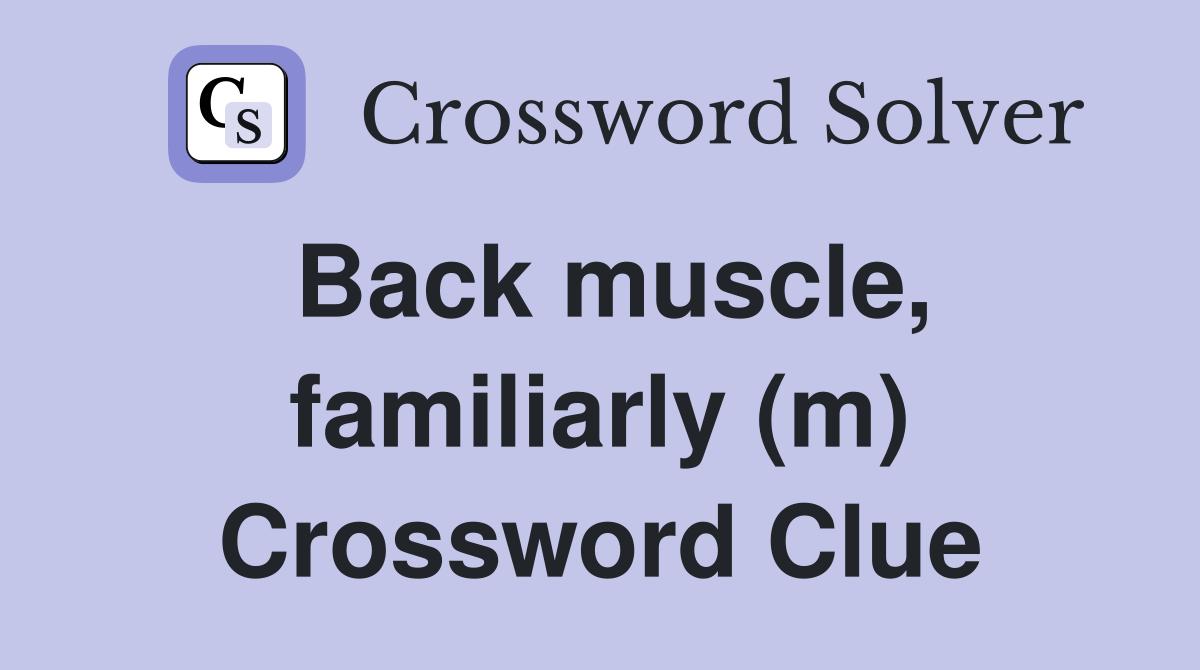 Back muscle, familiarly (m) Crossword Clue