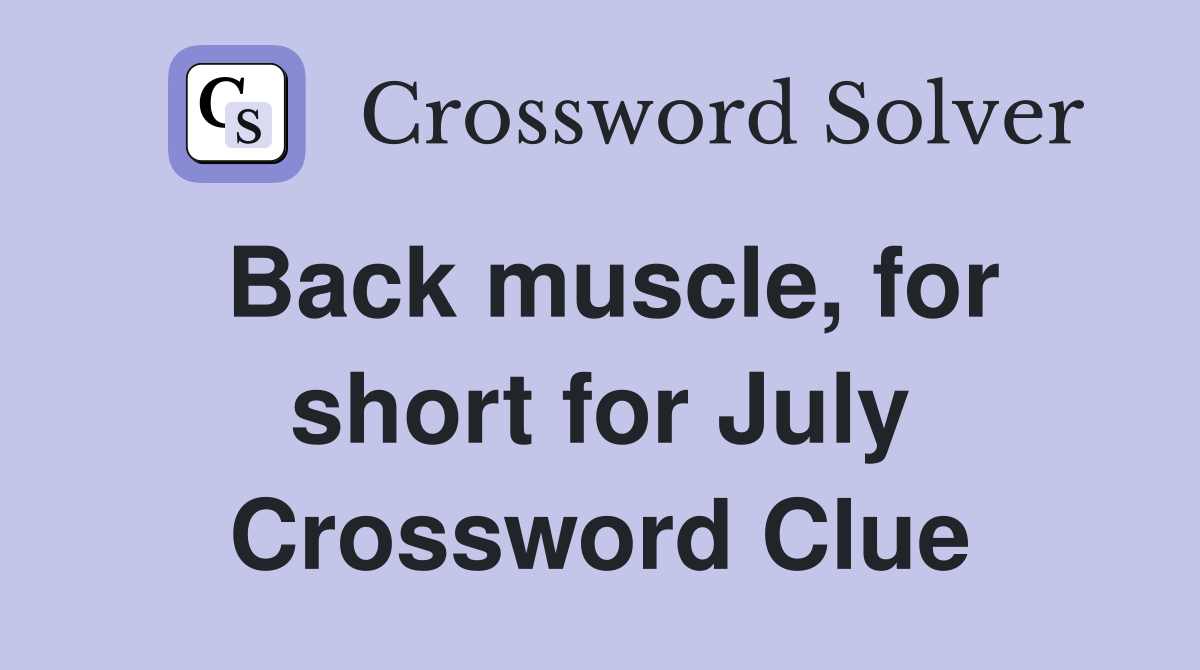 Back muscle, for short for July Crossword Clue