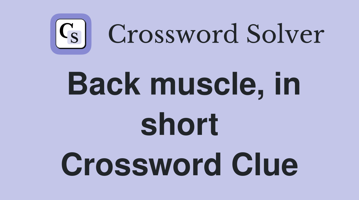 Back muscle, in short Crossword Clue