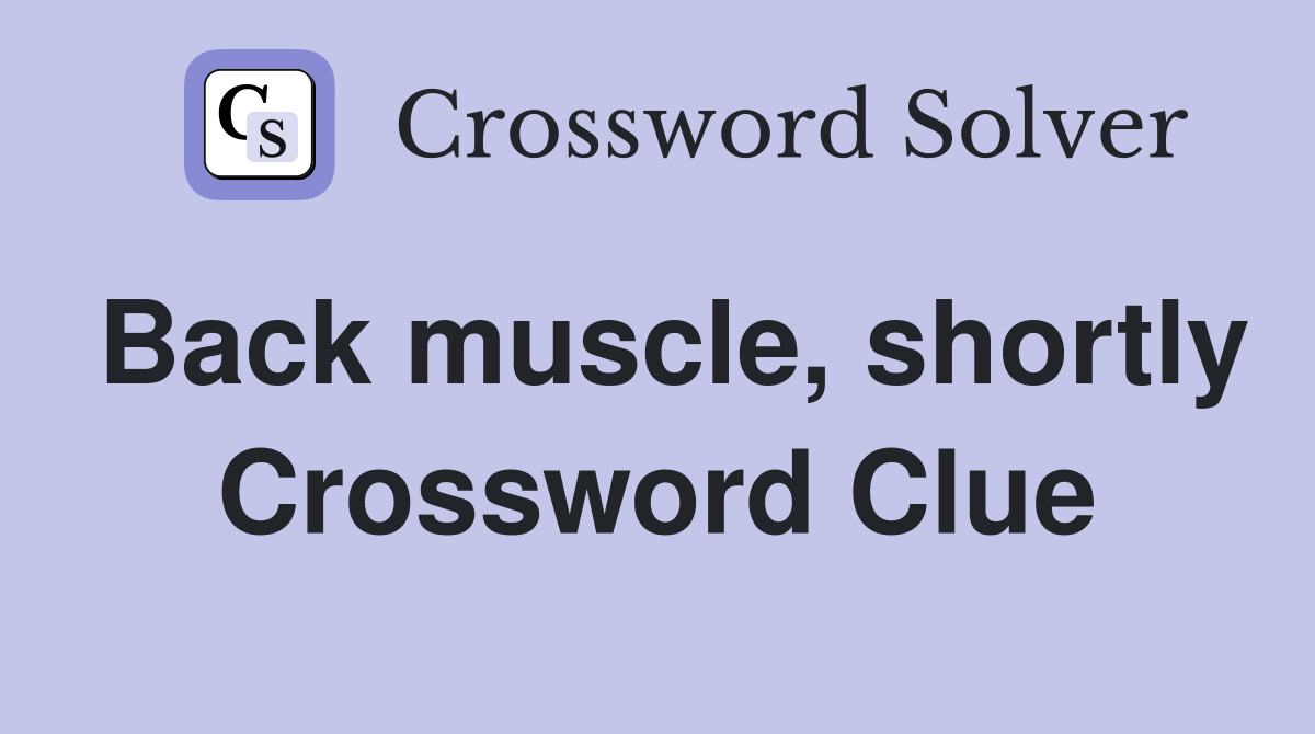 Back muscle, shortly Crossword Clue